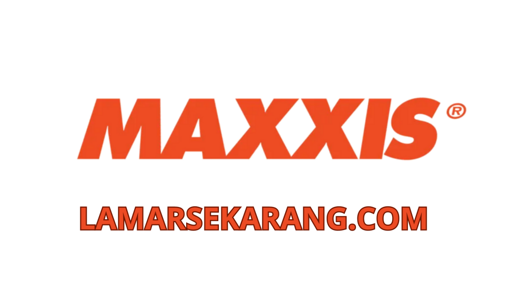 LOKER PT. MAXXIS INTERNASIONAL INDONESIA